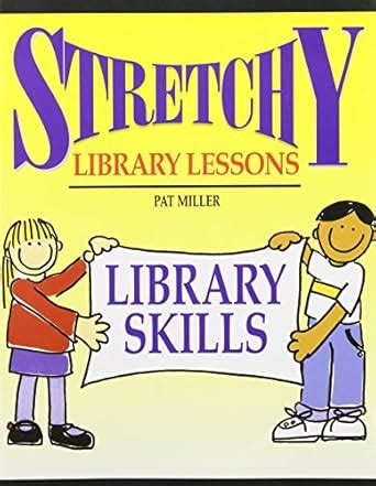 Stretchy Library Lessons Library Skills Grades K-5 Reader