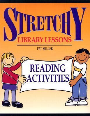 Stretchy Library Lessons Reading Activities Grades K-5 Reader