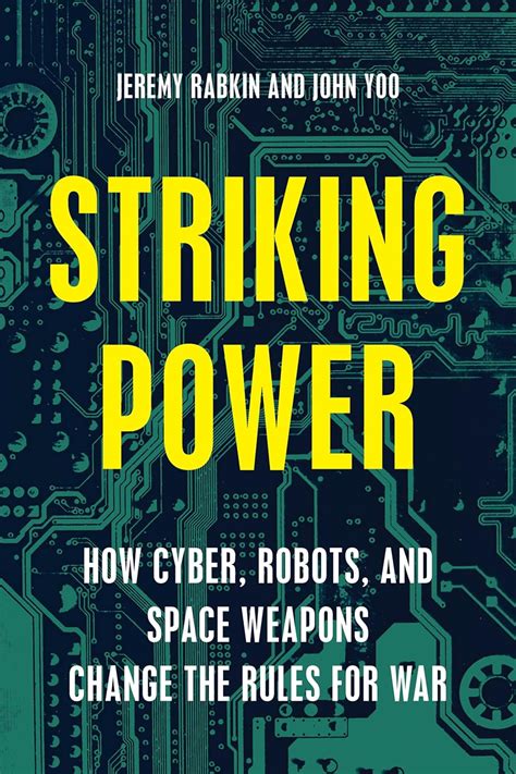 Striking Power How Cyber Robots and Space Weapons Change the Rules for War PDF