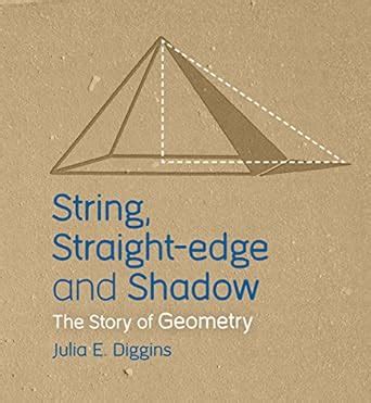 String, Straightedge and Shadow - The Story of Geometry Ebook Doc