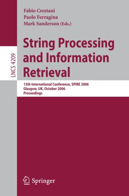 String Processing and Information Retrieval 13th International Conference, SPIRE 2006, Glasgow, UK, Doc