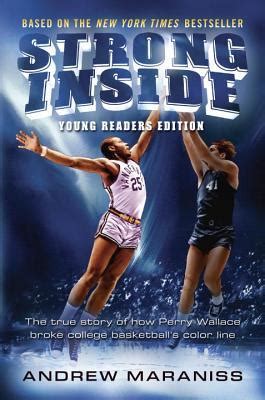 Strong Inside Young Readers Edition The True Story of How Perry Wallace Broke College Basketball s Color Line Kindle Editon