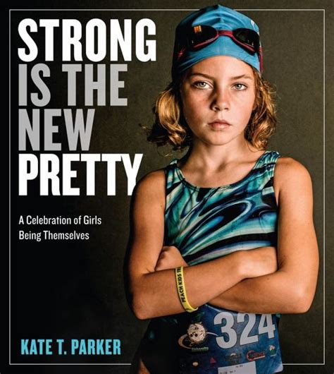 Strong Is the New Pretty A Celebration of Girls Being Themselves Reader