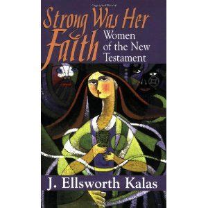 Strong Was Her Faith Women of the New Testament Reader