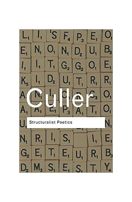 Structuralist Poetics Structuralism Linguistics and the Study of Literature Routledge Classics Doc