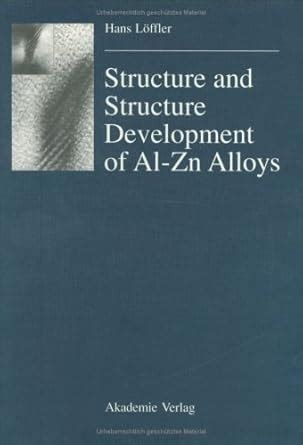 Structure and Structure Development of Al-Zn Alloys Epub