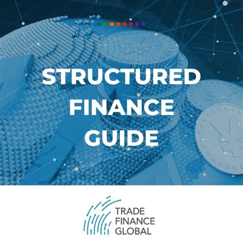 Structured Trade Finance: A Comprehensive Guide for Enhanced Global Trade