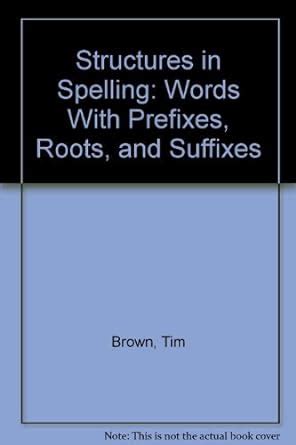 Structures in Spelling Words With Prefixes Roots and Suffixes Reader