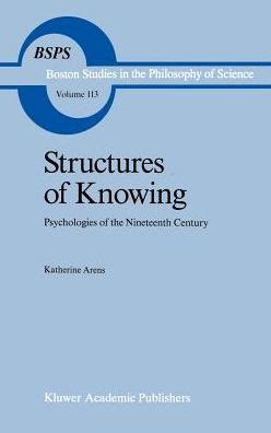 Structures of Knowing Psychologies of the Nineteenth Century 1st Edition Kindle Editon