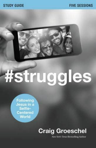 Struggles Study Guide Following Jesus in a Selfie-Centered World Doc