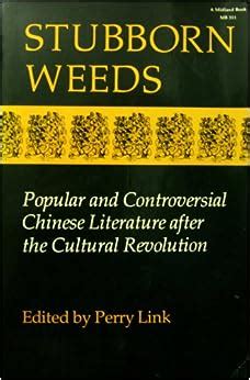 Stubborn Weeds Popular and Controversial Chinese Literature After the Cultural Revolution Doc
