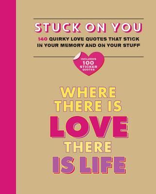 Stuck on You 140 quirky love quotes that stick in your memory and on your stuff PDF