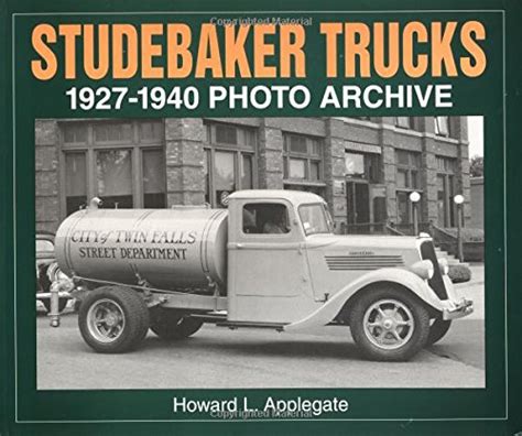 Studebaker Trucks, 1927 - 1940 Photo Archive PDF