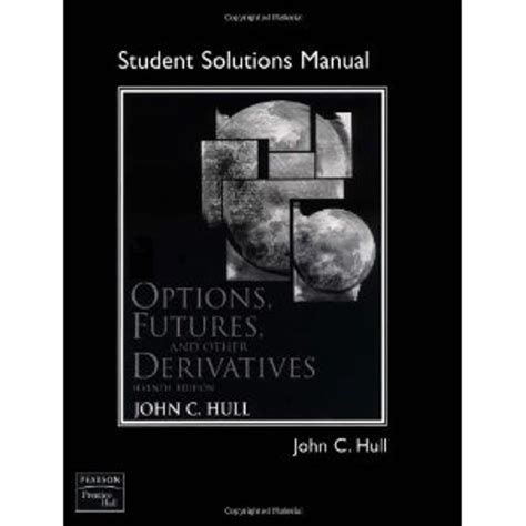 Student Solutions Manual For Options Futures Other Derivatives Reader