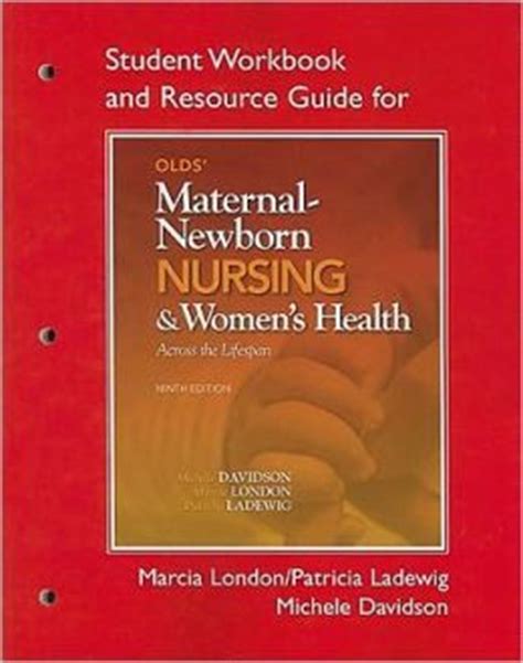 Student Workbook and Resource Guide for Olds Maternal-Newborn Nursing and Women s Health Across the Lifespan Epub