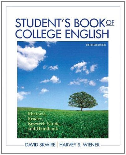 Students Book of College English: Rhetoric, Reader, Research Guide and Handbook (13th Edition) Ebook Doc