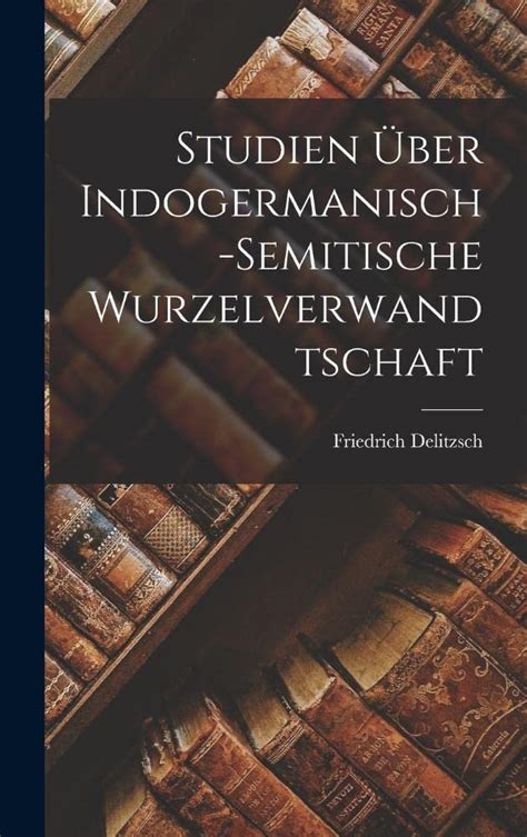 Studien Ber Indogermanisch-Semitische Wurzelverwandtschaft... Epub