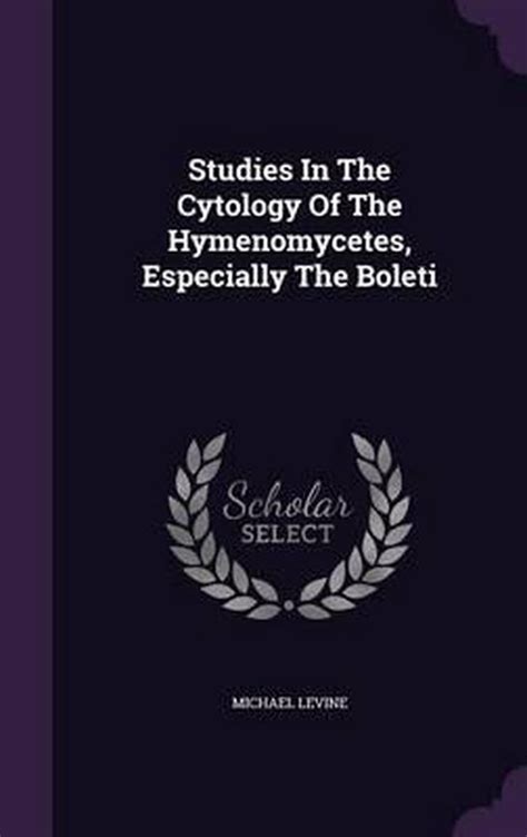 Studies In The Cytology Of The Hymenomycetes Especially The Boleti Kindle Editon