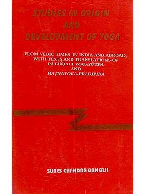 Studies in Origin and Development of Yoga From Vedic Times Reader