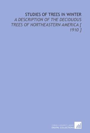 Studies of Trees in Winter A Description of the Deciduous Trees of Northeastern America... Epub