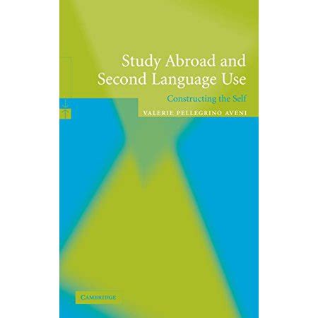Study Abroad and Second Language Use Constructing the Self Reader