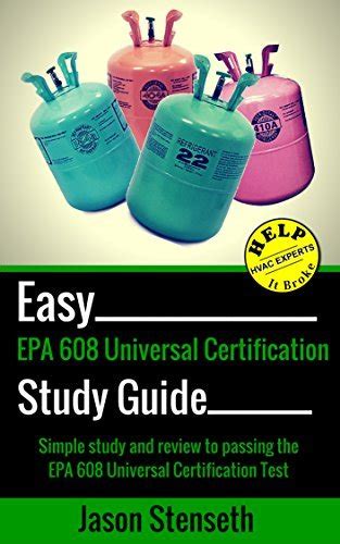 Study Guide for EPA 608 Universal Certification Simple Study and Review to Pass the EPA 608 Universal Certification Test Doc
