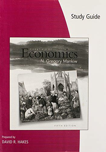 Study Guide for Mankiw s Essentials of Economics 5th Reader