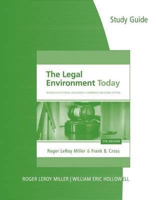 Study Guide for Miller Cross The Legal Environment Today Business In Its Ethical Regulatory E-Commerce and Global Setting 7th PDF