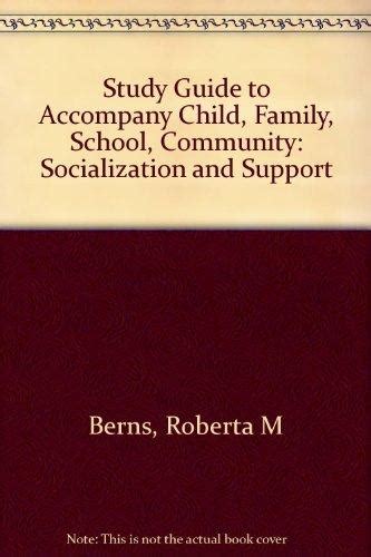 Study Guide to Accompany Child Family School Community Socialization and Support Reader