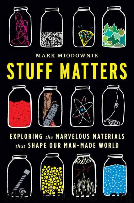Stuff Matters Exploring the Marvelous Materials That Shape Our Man-Made World Epub