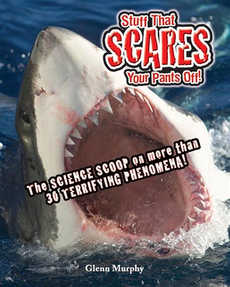 Stuff That Scares Your Pants Off The Science Scoop on more than 30 Terrifying Phenomena PDF