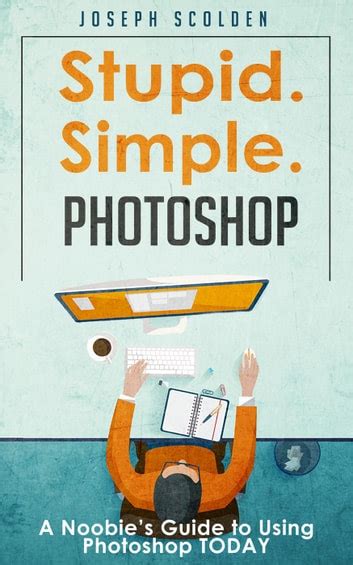 Stupid Simple Photoshop A Noobie s Guide to Using Photoshop TODAY Reader