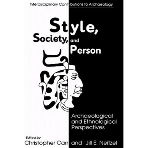 Style, Society and Person Archaeological and Ethnological Perspectives 1st Edition Doc