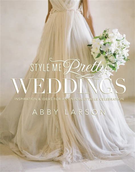 Style Me Pretty Weddings Inspiration and Ideas for an Unforgettable Celebration Epub