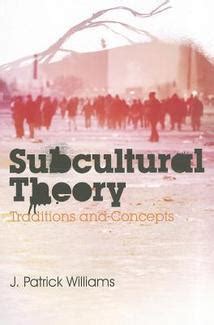 Subcultural Theory Traditions & Concepts Reader