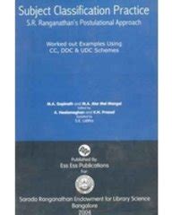 Subject Classification Practice S.R. Ranganathan's Postulational Approach Worke Reader