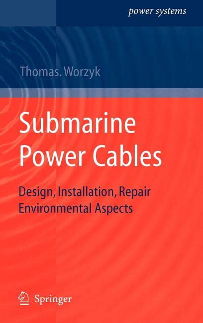 Submarine Power Cables Design, Installation, Repair, Environmental Aspects 1st Edition Kindle Editon