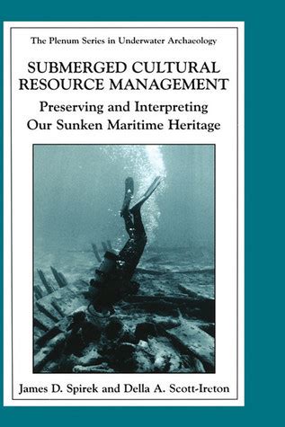 Submerged Cultural Resource Management Preserving and Interpreting Our Sunken Maritime Heritage 1st Epub