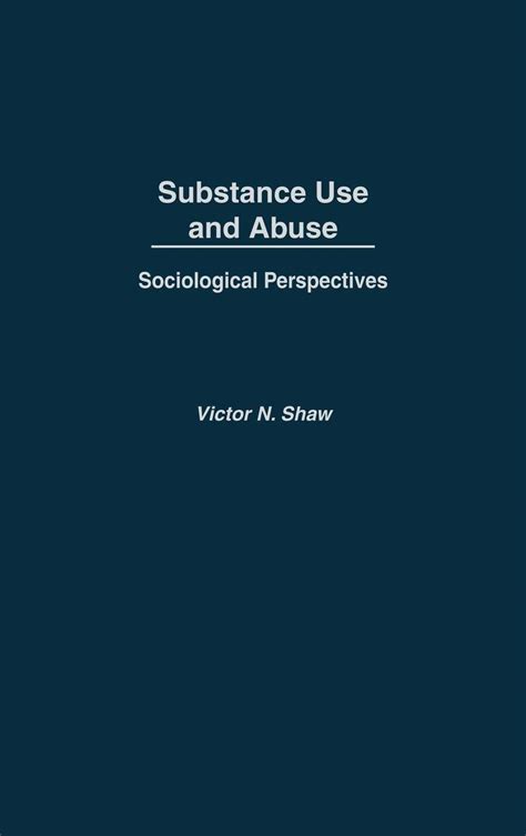 Substance Use and Abuse: Sociological Perspectives Reader