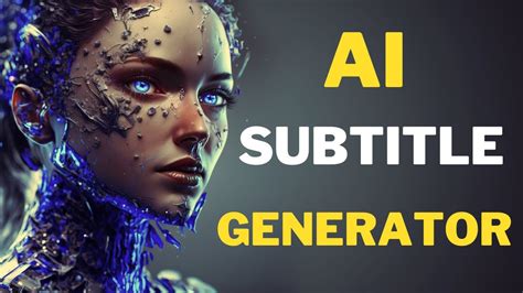 Subtitle Generator AI: Revolutionizing Digital Content