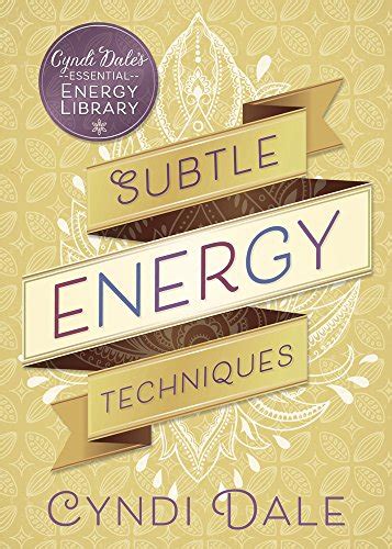 Subtle Energy Techniques Cyndi Dale s Essential Energy Library Epub