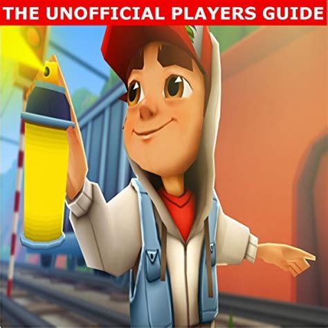 Subway Surfers The Unofficial Players Guide for Game Tips and Secrets PDF