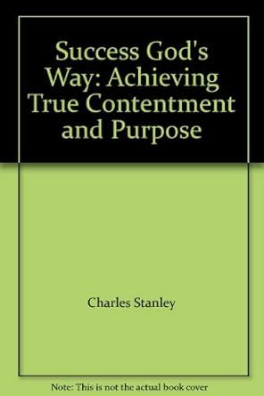 Success God s Way Achieving True Contentment And Purpose Doc