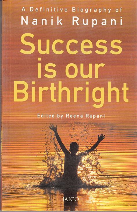 Success Is Our Birthright A Definitive Biography of Nanik Rupani Kindle Editon