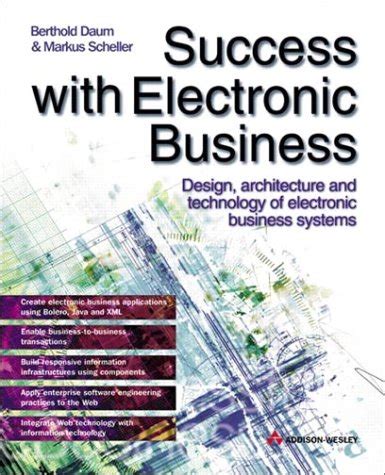 Success With Electronic Business Design, Architecture And Technology Of Electronic Business Systems Kindle Editon