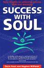 Success With Soul New Insights to Achieving Success With Real Meaning Reader