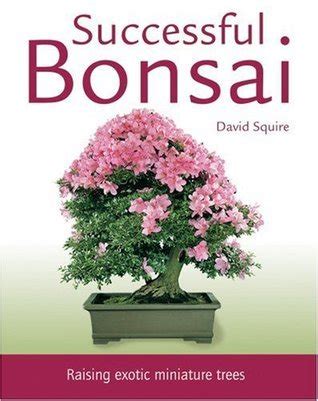 Successful Bonsai: Raising Exotic Miniature Trees PDF