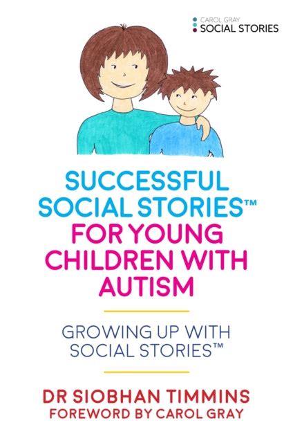 Successful Social Storiesâ„¢ for Young Children with Autism Growing Up with Social Storiesâ„¢ Reader