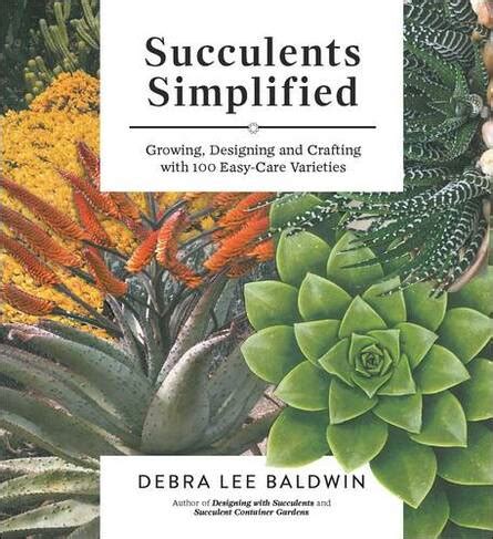 Succulents.Simplified.Growing.Designing.and.Crafting.with.100.Easy.Care.Varieties Ebook PDF