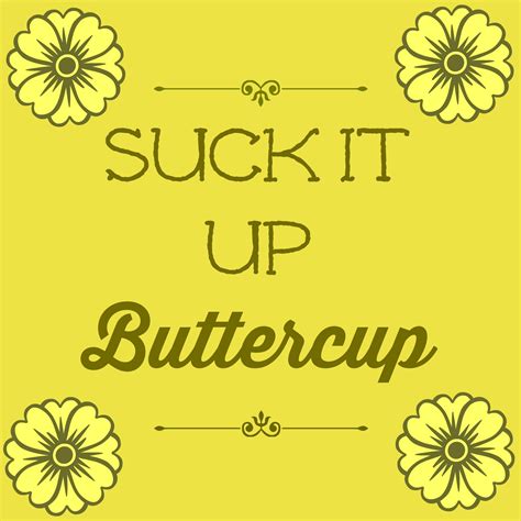 Suck It Up, Buttercup: Embracing Resilience in a Challenging World